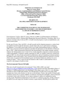 Final EPA Testimony: Oil Spill R and D  June 2, 2009 WRITTEN STATEMENT OF Albert D. Venosa, Ph.D.