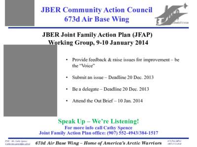 JBER Community Action Council 673d Air Base Wing JBER Joint Family Action Plan (JFAP) Working Group, 9-10 January 2014 • Provide feedback & raise issues for improvement – be the “Voice”