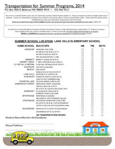 Transportation for Summer Programs, 2014 P.O. Box 90010, Bellevue, WA[removed]  [removed]Bus service is a limited shuttle service only, for Elementary Summer School Program grades K-5. Stops are located at schoo