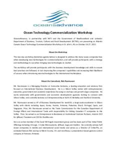 Ocean Technology Commercialization Workshop OceansAdvance, in partnership with NATI and the Government of Newfoundland and Labrador Department of Business, Tourism, Culture and Rural Development (BCTRD), are presenting a