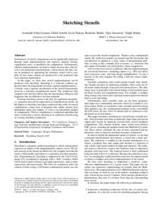 Sketching Stencils Armando Solar-Lezama, Gilad Arnold, Liviu Tancau, Rastislav Bodik, Vijay Saraswat,∗ Sanjit Seshia University of California, Berkeley {asolar,arnold,tancau,bodik,sseshia}@eecs.berkeley.edu  Abstract