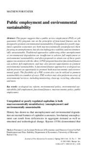 MATHEW FORSTATER  Public employment and environmental sustainability Abstract: This paper suggests that a public service employment (PSE) or job guarantee (JG) program run on the principles of functional finance can be
