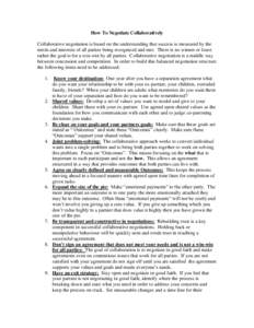 How To Negotiate Collaboratively Collaborative negotiation is based on the understanding that success is measured by the needs and interests of all parties being recognized and met. There is no winner or loser; rather th