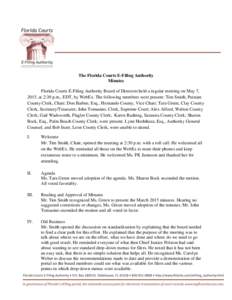 The Florida Courts E-Filing Authority Minutes Florida Courts E-Filing Authority Board of Directors held a regular meeting on May 7, 2015, at 2:30 p.m., EDT, by WebEx. The following members were present: Tim Smith, Putnam