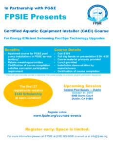 In Partnership with PG&E  FPSIE Presents Certified Aquatic Equipment Installer (CAEI) Course For Energy Efficient Swimming Pool/Spa Technology Upgrades