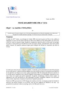 Comité Toulon Provence Corse Toulon, mai 2016 FICHE DOCUMENTAIRE IFM n° 5/16 Objet : La machine d’Anticythère -oUne fois encore n’est pas coutume, car ce n’est pas une première dans nos fiches documentaires, no