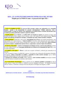 KEO... EL SATELITE PORTADOR DE ESPERANZAS DEL MUNDO Elegido por la UNESCO como « el proyecto del siglo XXI » ¿ Cuál es la finalidad de KEO? El proyecto KEO pretende realizar una radiografía de la comunidad humana gr
