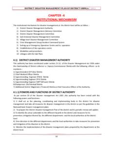 DISTRICT DISASTER MANAGEMENT PLAN OF DISTRICT SHIMLA[removed]CHAPTER -4 INSTITUTIONAL MECHANISM The institutional mechanism for disaster management at the district level will be as follow :1) District Disaster Management A