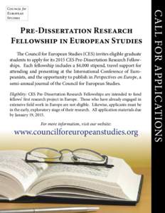 Pre-Dissertation Research Fellowship in European Studies The Council for European Studies (CES) invites eligible graduate students to apply for its 2015 CES Pre-Dissertation Research Fellowships. Each fellowship includes