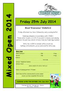 Mixed Open[removed]Friday 25th July 2014 Mixed “Greensomes” Stableford. Friday afternoon tee-times followed by early evening buffet. Handicap allowance in accordance with CONGU.