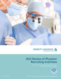 2012 Review of Physician Recruiting Incentives An Overview of the Salaries, Bonuses, and Other Incentives Customarily Used to Recruit Physicians  ©2012 Merritt Hawkins