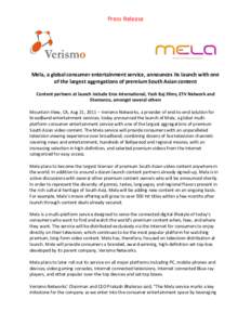 Press Release  Mela, a global consumer entertainment service, announces its launch with one of the largest aggregations of premium South Asian content Content partners at launch include Eros International, Yash Raj Films