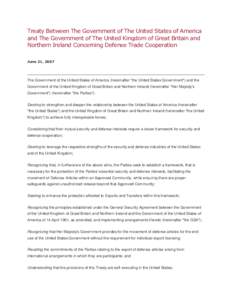 Treaty Between The Government of The United States of America and The Government of The United Kingdom of Great Britain and Northern Ireland Concerning Defense Trade Cooperation June 21, 2007  The Government of the Unite