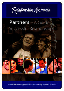 Partners – A Guide to Successful Relationships Australia’s leading provider of relationship support services  Starting a new relationship usually brings great