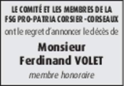 LE COMITÉ ET LES MEMBRES DE LA FSG PRO-PATRIA CORSIER -CORSEAUX ont le regret d’annoncer le décès de Monsieur Ferdinand VOLET