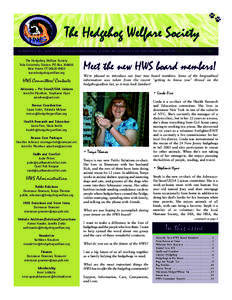 The Hedgehog Welfare Society Meet the new HWS board members! TO PROTECT THE WELL-BEING OF PET HEDGEHOGS THROUGH RESCUE, RESEARCH AND EDUCATION OF THE PEOPLE WHO CARE FOR THEM NEWSLETTER #14, JAN/FEB[removed]The Hedgehog We