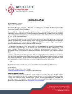 MEDIA RELEASE FOR IMMEDIATE RELEASE th Monday, June[removed]Accelerate Okanagan announces a dedicated co-working space located in the Kelowna Innovation Centre specifically for Game Developers.