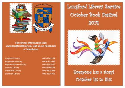 Longford Library Service October Book Festival 2014 For further information visit www.longfordlibrary.ie, visit us on Facebook