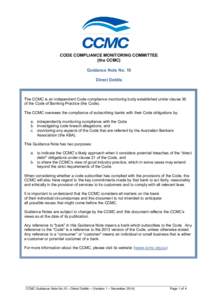 CODE COMPLIANCE MONITORING COMMITTEE (the CCMC) Guidance Note No. 10 Direct Debits  The CCMC is an independent Code compliance monitoring body established under clause 36