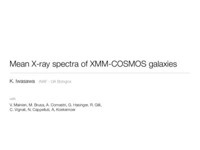 Mean X-ray spectra of XMM-COSMOS galaxies K. Iwasawa INAF - OA Bologna  with