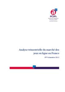 Analyse trimestrielle du marché des jeux en ligne en France 4ème trimestre 2012 2