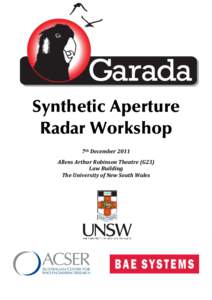 Synthetic Aperture Radar Workshop 7th December 2011 Allens Arthur Robinson Theatre (G23) Law Building The University of New South Wales