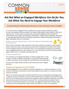 VOLUME 2 • ISSUE 4  Ask Not What an Engaged Workforce Can Do for You; Ask What You Need to Engage Your Workforce Comprehending the Underpinnings Necessary to Create and Sustain Interest and Effort It’s no surprise th