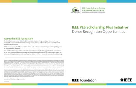 IEEE PES Scholarship Plus Initiative Donor Recognition Opportunities About the IEEE Foundation As the philanthropic arm of IEEE, the IEEE Foundation inspires the generosity of donors so it may enable IEEE programs that e