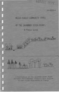 MAJOR FOREST COMMUNITY TYPES OF THE SAVANNAH RIVER PLANT: A FIELD GUIDE