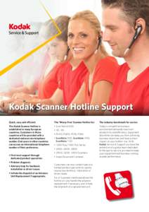 Kodak Scanner Hotline Support Quick, easy and efficient. The ‘Worry-Free’ Scanner Hotline for:  The industry benchmark for service