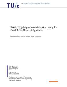 Predicting Implementation Accuracy for Real-Time Control Systems Oana Florescu, Jeroen Voeten, Henk Corporaal ES Reports ISSN