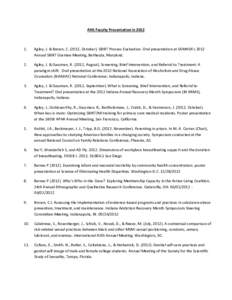 AHS Faculty Presentation in[removed]Agley, J. & Brown, C[removed], October). SBIRT Process Evaluation. Oral presentation at SAMHSA’s 2012 Annual SBIRT Grantee Meeting, Bethesda, Maryland.