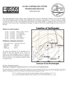 ALASKA EARTHQUAKE CENTER INFORMATION RELEASE[removed]:49 The Alaska Earthquake Center located a minor earthquake that occurred on Wednesday, October 1st at 12:50 AM AKDT in the Kenai Peninsula region of Alaska. This 