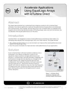 Accelerate Applications Using EqualLogic Arrays with ioTurbine Direct Abstract This paper demonstrates how combining Fusion ioMemory products with ioTurbine Direct software in host servers significantly improves the perf