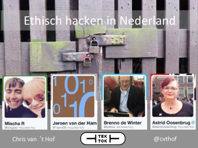 Ethisch hacken in Nederland  Chris van ‘t Hof @cvthof