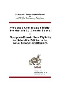 Response by Caslon Analytics Pty Ltd to auDA Public Consultation Reports on Proposed Competition Model for the dot-au Domain Space