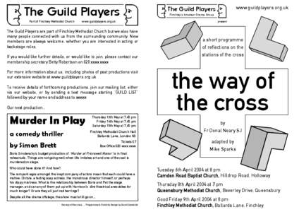 The Guild Players Part of Finchley Methodist Church www.guildplayers.org.uk  The Guild Players are part of Finchley Methodist Church but we also have