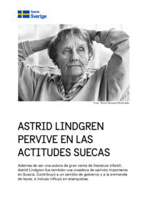 Foto: Roine Karlsson/Norstedts  ASTRID LINDGREN PERVIVE EN LAS ACTITUDES SUECAS Además de ser una autora de gran venta de literatura infantil,