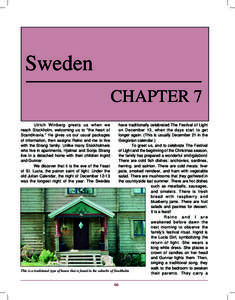 Sweden CHAPTER 7 Ulrich Winberg greets us when we reach Stockholm, welcoming us to “the heart of Scandinavia.” He gives us our usual packages of information, then assigns Reino and me to live