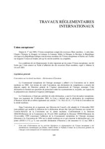 TRAVAUX RÉGLEMENTAIRES INTERNATIONAUX Union européenne* Depuis le 1er mai 2004, l’Union européenne compte dix nouveaux États membres : à cette date, Chypre, l’Estonie, la Hongrie, la Lettonie, la Lituanie, Malte