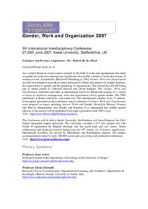 Gender, Work and Organization 2007 5th International Interdisciplinary Conference 27-29th June 2007, Keele University, Staffordshire, UK Contact conference organiser: Dr. Deborah Kerfoot 