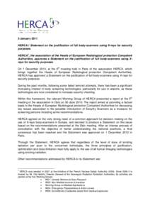 3 January 2011 HERCA / Statement on the justification of full body-scanners using X-rays for security purposes. HERCA1, the association of the Heads of European Radiological protection Competent Authorities, approves a S