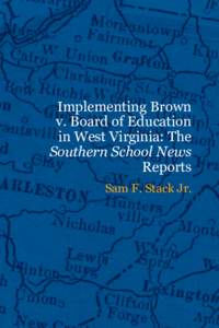 Implementing Brown v. Board of Education in West Virginia: The Southern School News Reports