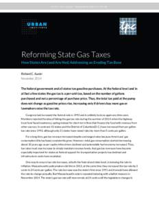 STATE AND LOCAL FINANCE INITIATIVE BRIEF  Reforming State Gas Taxes How States Are (and Are Not) Addressing an Eroding Tax Base Richard C. Auxier November 2014