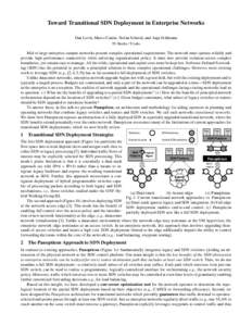 Toward Transitional SDN Deployment in Enterprise Networks Dan Levin, Marco Canini, Stefan Schmid, and Anja Feldmann TU Berlin / T-Labs Mid to large enterprise campus networks present complex operational requirements: The
