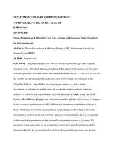 DEPARTMENT OF HEALTH AND HUMAN SERVICES 45 CFR Parts 146, 147, 148, 153, 155, 156, and 158 [CMS-9949-P] RIN 0938-AS02 Patient Protection and Affordable Care Act; Exchange and Insurance Market Standards for 2015 and Beyon