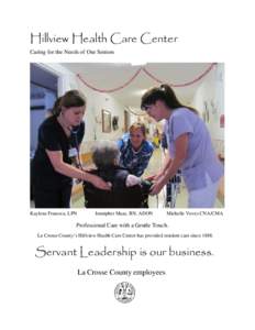 Hillview Health Care Center Caring for the Needs of Our Seniors Kaylene Franzwa, LPN  Jennipher Maas, RN, ADON