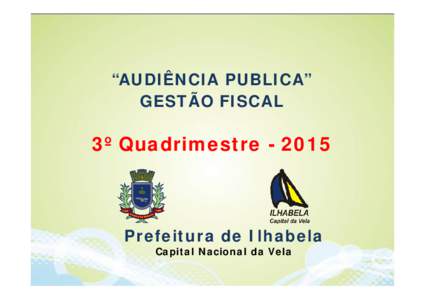 “AUDIÊNCIA PUBLICA” GESTÃO FISCAL 3º QuadrimestrePrefeitura de Ilhabela