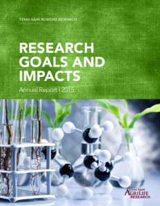 Texas A&M AgriLife Research  Research Goals and Impacts Annual Report | 2015
