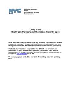 Coney Island Health Care Providers and Pharmacies Currently Open Since Hurricane Sandy struck New York City, the Health Department has worked closely with the Mayor’s Office, the Office of Emergency Management and othe